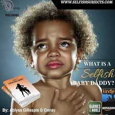 What Is A Selfish Baby Daddy?