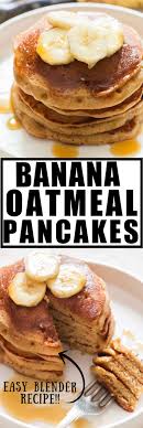 Let S Turn Those Ripe Bananas Into An Easiest Breakfast That S Not Just Delicious But Dessert Recipes Easy Banana Oatmeal Pancakes Delicious Breakfast Recipes