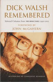 Dick Walsh Remembered: Selected Columns for THE IRISH TIMES 1990-2002
