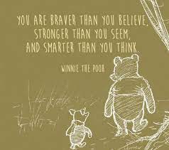 Take a few minutes out of your day to dream big once again. You Are Braver Than You Belive Stronger Thank You Seem And Smarter Than You Think Winnie The Pooh Book Quotes Classic Children Book Quotes Quotes From Childrens Books