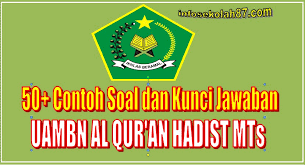 Kunci jawaban uambn ma 2016 2017. 50 Contoh Soal Dan Kunci Jawaban Uambn Al Qur An Hadist Tingkat Mts Tahun 2020