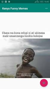Latest kenyan funny meme vines videos compilation\ft crazy kennar ,flaqo raz,rakghana ,ebru tv. Kenyan Cool Memes For Android Apk Download