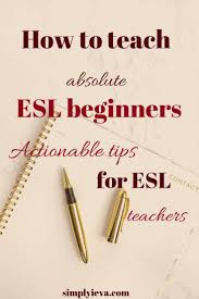 Ever Wonder How To Teach Absolute Beginners English This Ebook Covers The Most Important Aspects To Consider When You Get A Esl Teachers Esl Lessons Teaching