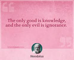 The Only Good Is Knowledge And The Only Evil Is Ignorance