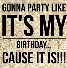 So You Re Just Gonna Bring Me A Birthday Gift On My Birthday Ayyyyyeeee It S My Birthday Today May 28th Is The Day My Queen Gave Birth To Me I M Its My Birthday Birthday Wishes For Myself 28th Birthday Ideas
