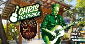Acoustic Looping LIVE @ Local Roots — Chris Frederick