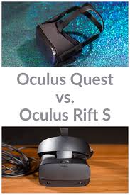 Oculus Quest Vs Oculus Rift S Which Vr Headset Should You Buy Oculus Rift Oculus Rift