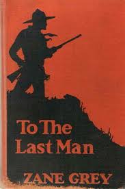 It was published in 1919. To The Last Man Zane Grey Read Online Free Books