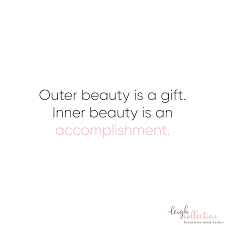Outer Beauty Is A Gift Inner Beauty Is An Accomplishment Randi G Fine Inner Beauty Lash Quotes Accomplishment