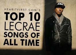 You can't fake it and get by with it) Top 10 Lecrae Songs Of All Time