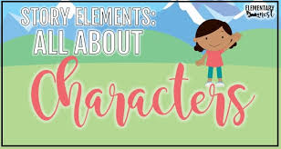 Stays with an activity to completion. All About Characters Story Elements Study Elementary Nest
