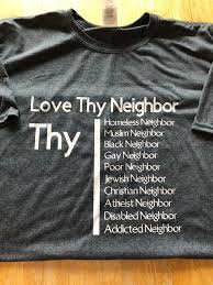 Love Thy Neighbor Tee Shirt Etsy Love Thy Neighbor Tee Shirts Tees