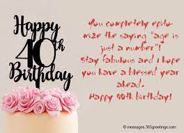 Our collection of 40th birthday quotes to help wish that special someone a very happy birthday on this rather significant occasion! 40th Birthday Wishes 07 365greetings Com