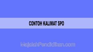 Silahkan cermati dan baca selengkapnya dengan benar agar kalian menjadi ahli dan. Contoh Kalimat Spo Pengertian Dan Contoh Majalahpendidikan Com
