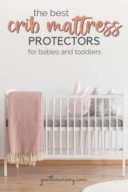 The Best Waterproof Crib Mattress Pads For Babies And Toddlers Crib Mattress Protector Crib Mattress Waterproof Crib Mattress Pad