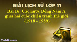 Bài tập 1 trang 74 sách bài tập (sbt) lịch sử 11 bài tập 1: Bai 16 Cac NÆ°á»›c Ä'ong Nam A Giá»¯a Hai Cuá»™c Chiáº¿n Tranh Tháº¿ Giá»›i 1918 1939 Tech12h
