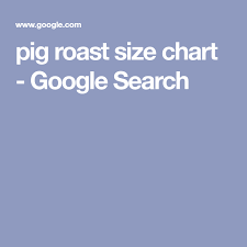 Pig Roast Size Chart Google Search Raising Farm Animals