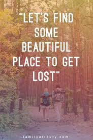 Moving on sometimes becomes inevitable. Most Beautiful Couple Adventure Quotes That Reflect Travel And Love Family Off Duty Travel Love Quotes Couple Travel Quotes Adventure With Friends Quotes