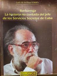 Xan sanderlin es un completo pervertido; Barbarroja La Historia No Contada Del Jefe De Los Servicios Secretos De Cuba Luis De La Rosa Valdes 9789591110824 Amazon Com Books