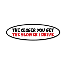 In fact, any type of parking on a hill takes special considerations compared to parking pull forward into the spot you intend to park your car in. Exterior Accessories Funny Car Tailgate The Closer You Get The Slower Ill Drive Bumper Sticker Automotive Hindi Kaise Kare Com