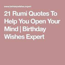 A message for your special day. 150 Rumi Quotes To Help You Enjoy Life Rumi Quotes Birthday Wishes For Myself Rumi
