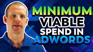Minimum viable spend in Adwords