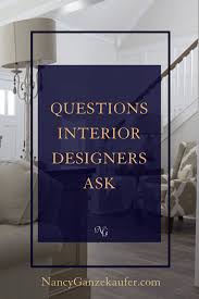 Interior Designer Questions Nancy Ganzekaufer Interior Design Business Interior Design Career Interior Design For Beginners