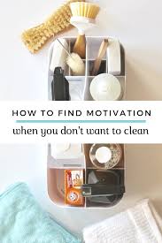 Maybe you would like to learn more about one of these? How To Find Motivation When You Don T Want To Clean Clean Mama