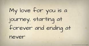Maybe you would like to learn more about one of these? My Love For You Is A Journey Starting At Forever And Text Message By Kennedy Kay Snow