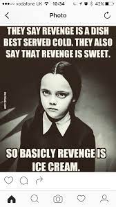 Revenge is a dish best served cold. Pin On Funny Quotes Sayings