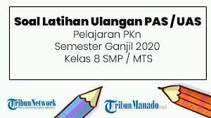 Dalam artikel ini, tersedia soal pas/uas mata pelajaran pkn yang dapat digunakan sebagai latihan untuk mengasah kemampuan siswa dalam. Soal Dan Jawaban Pelajaran Pkn Pilihan Ganda Uraian Kunci Jawaban Lengkap Uas Pas Smp Kelas 8 Tribun Manado