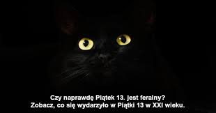 Trzynastego od morza do tatr. Co Sie Wydarzylo W Piatek 13 W Xxi Wieku Kalendarz Swiat
