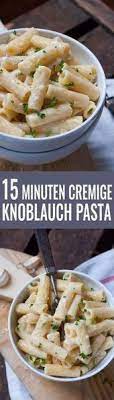 15 Minutige Knoblauchnudeln Kochen 15minutige Knoblauchnudeln Kochen Knoblauch Pasta Cremige Knoblauch Pasta Abendessen Ideen