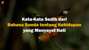 Pepeling itu merupakan pepatah atau kata bijak yang mengajarkan tatakrama kehidupan. Kata Kata Sedih Dari Bahasa Sunda Tentang Kehidupan Yang Menyayat Hati Youtube