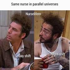 Image May Contain 2 People Meme Text That Says Same Nurse In Parallel Universes Nurselifern Day Shift Night Sh Work Humor Funny School Pictures Nurse Humor
