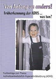 Von Anfang An Anders Fruherkennung Der Adhs Was Tun Von Bv Ah E V Hg Red Gertraude Fydrich Antiquariat Weiner