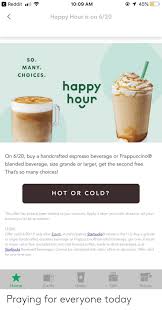 Feel free to launch up the app and take a look :) don't expect these good deals to last i'm personally willing to buy any $5 starbucks gcs for $3 each if anyone is interested, but i'm guessing if you made a post on a gc subreddit you could find. Reddit 1 45 1009 Am Happy Hour Is On 620 So Many Choices Happy Hour On 620 Buy A Handcrafted Espresso Beverage Frappuccino Blended Beverage Size Grande Or Larger Get The Second