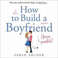 The sooner you stop judging your boyfriend for those and accept him for who he is, the sooner you'll experience a closer bond. How To Build A Boyfriend From Scratch Horbuch Download Amazon De Sarah Archer Karen Cass Harpercollins Audible Audiobooks