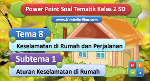 Download soal tematik kelas 4 sd tema 8 subtema 1 lingkungan tempat tinggalku dan kunci jawaban. Ppt Soal Tema 8 Kelas 2 Sd Subtema 1 Aturan Keselamatan Di Rumah Bimbel Brilian