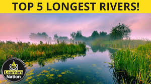 Top 5 Longest Rivers In The World Youtube