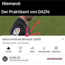 Dazn praktikant wieder wyld unterwegs! Niemand Der Praktikant Von Dazn Messi Nimmt Sie Alle Hops Dazn 560 544 Aufrufe Vor Wochen 14 923 357 Teilen Herunterladen Speichern Abonnieren Dazn De 69 000 Abonnenten Keke