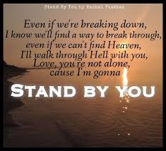 I M Gonna Stand By You This My Friends Is The Meaning Of True Love Favorite Lyrics Lyrics To Live By Song Quotes