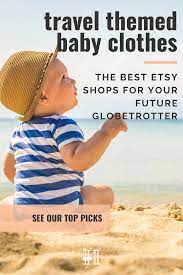 The Best Etsy Shops For Travel Inspired Baby Clothes Her Packing List