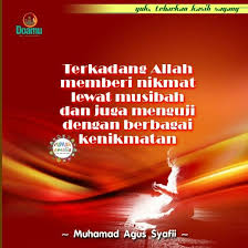 Terkadang Allah Memberi Nikmat Lewat Musibah Dan Juga Menguji Dengan Berbagai Kenikmatan Allah Perasaan Bijak