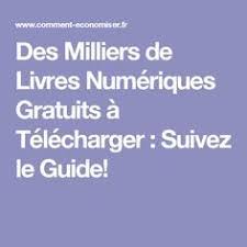Des Milliers De Livres Numeriques Gratuits A Telecharger Suivez Le Guide Livre Numerique Livre Livre Epub Gratuit
