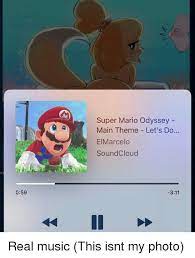 Super Mario Odyssey Main Theme Let S Do Elmarcelo Soundcloud 059 Real Music This Isnt My Photo Meme On Me Me
