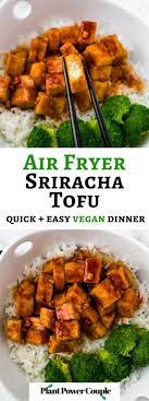 Air Fried Tofu In A Sweet Sriracha Sauce A Quick Easy Vegan Dinner Recipe In 2021 Tofu Recipes Easy Tofu Recipes Healthy Tofu Recipes