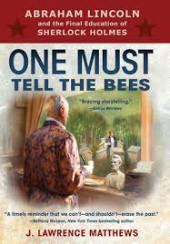 One Must Tell the Bees: Abraham Lincoln and the Final Education of Sherlock  Holmes (Hardcover)