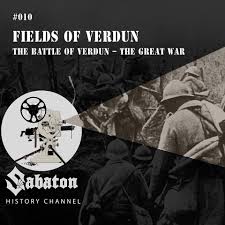 As the drum roll started on that day heard a hundred miles away a million shells chorus: fields of verdun, and the battle has begun nowhere to run, father and son fall one by one. Sabaton On Twitter This Week On History Channel We Talked About A Song From The Upcoming Album It S About The Battle Of Verdun In 1916 Https T Co Nrqcpohsy5 Are You Excited To Hear The