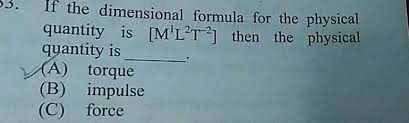 Impulse = change in momentum) 1) −2 2) −1 3) 2 −1 4) 2 −1 1 see answer 53 If The Dimensional Formula For The Physical Quantity Is M L T 21 Then The